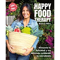 Happy food therapy: Alimenta tu felicidad y tus defensas cuidando tu microbiota (Bienestar- estilo de vida- salud)